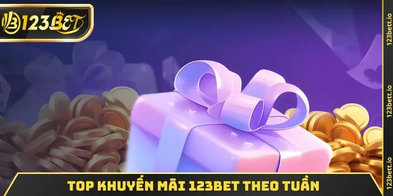 Top KHUYẾN MÃI 123BET theo tuần